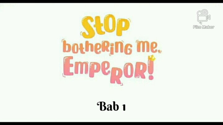 stop bothering me, emperor! bab 1 sub indo