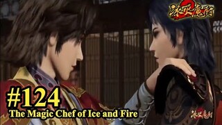 The Magic Chef of Ice and Fire -Bing Huo Mo Chu Episode 124 - Preview