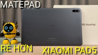 ĐÁNH GIÁ CHI TIẾT HUAWEI MATEPAD MUA LAZADA: MÀN 2K, 4 LOA, CHIP MẠNH, PIN 7.250 - RẺ HƠN XIAOMI