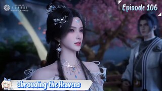 Shrouding the Heavens Eps 106