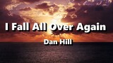 I Fall All Over Again - Dan Hill ( Lyrics )