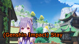 (Genshin Impact) Stay