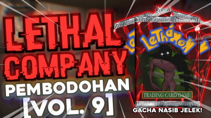 Gacha Nasib Jelek - Lethal Company Pembodohan (Vol. 9)