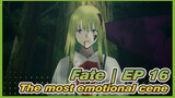 [Fate | EP 16] The most emotional cene