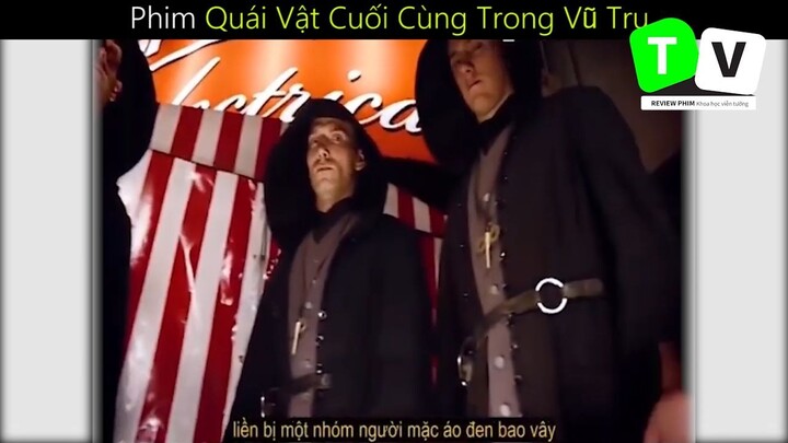 Nội Dung Phim Quái Vật Cuối Cùng Trong Vũ Trụ _ phần 3