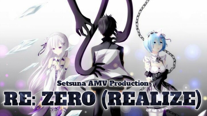 RE:ZERO AMV (REALIZE) Ketika subaru terus dihidupkan kembali oleh Penyihir kecemburuan!