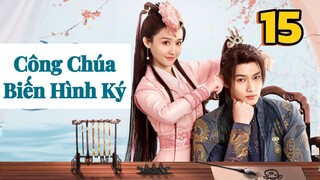 Tập 15 |  Công Chúa Biến Hình Ký Full HD Vietsub