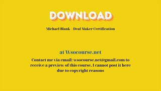 (WSOCOURSE.NET) Michael Blank – Deal Maker Certification