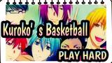 [Kuroko's Basketball|MDS] PLAY HARD