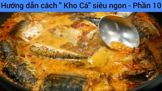 Hướng dẫn cách " Kho Cá" siêu ngon - Phần 10