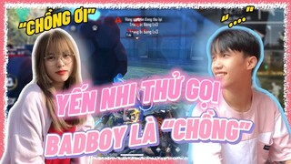 [Free Fire] Yến Nhi Thử Gọi BadBoy Là “Chồng” Và Cái Kết...?