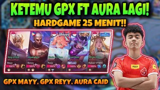 KETEMU GPX FT AURA LAGI!! HARDGAME 25 MENIT!! ENDINGNYA ANU BANGET