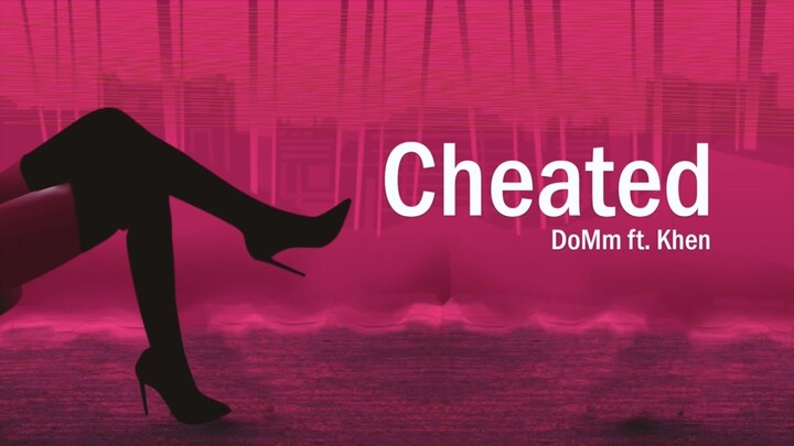 CHEATED | DO ROXAS, MM MADRIGAL & KHEN LIZARDO