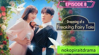 DREAMING OF A FREAKIN FAIRY TALE EPISODE 8 SUBTITEL INDONESIA