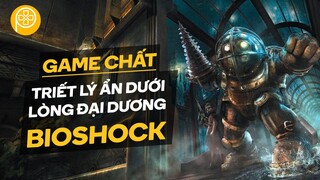 Game Chất | Bioshock | Triết Lý Ẩn Dưới Lòng Đại Dương | Phê Game