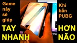 PUBG Mobile | Game này sẽ giúp tay bạn nhanh hơn não khi chơi PUBG