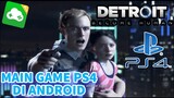 MAIN GAME PS4 DI ANDROID | DETROIT BECOME HUMAN GLOUD GAMES