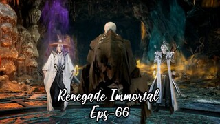 Renegade Immortal Eps 66 | Sub Indo