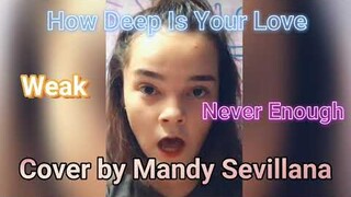 How Deep Is Your Love, Never Enough, Weak Cover by Mandy Sevillana