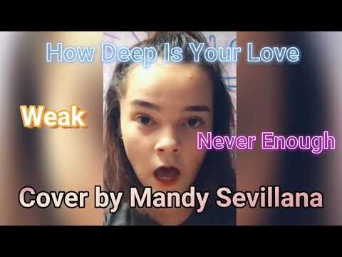 How Deep Is Your Love, Never Enough, Weak Cover by Mandy Sevillana