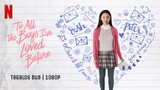 To All the Boys I’ve Loved Before (2018) - | Tagalog Dubbed | 1080p | Full Movie