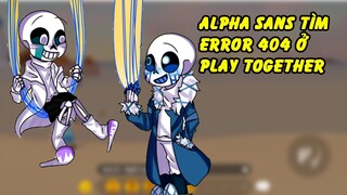 Alpha Sans giải cứu Error 404 Sans trong Play together | GHTG Truyện