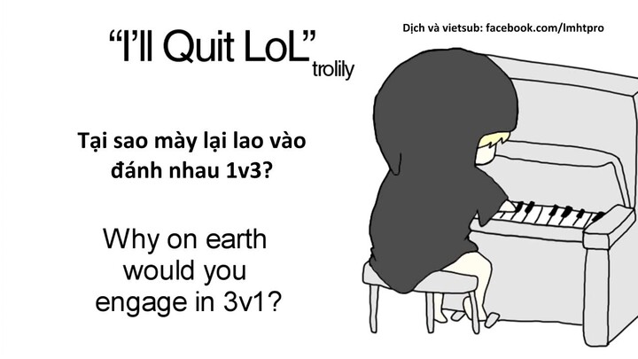 League of Legends - I'll Quit LoL ( Tao nghỉ chơi Lol)