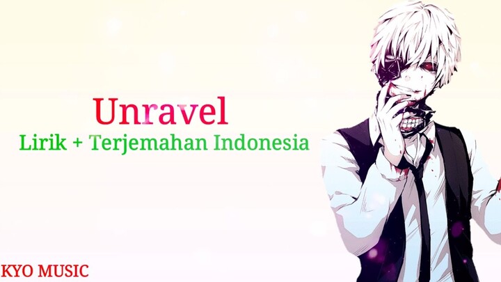 Tokyo Ghoul OP 1 - Unravel [Lirik + Terjemahan Indonesia]