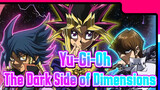 Yu-Gi-Oh|The Dark Side of Dimensions【AMV】Can the dead be revived?