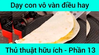 Dạy con vô vàn điều hay thủ thuật hữu ích #13