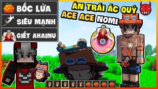 Minecraft Nhưng Ăn Trái Ác Quỷ Ace Ace Nomi Biến Thành Mera Ace