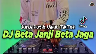 DJ BETA JANJI BETA JAGA - JANJI PUTIH TIKTOK VIRAL REMIX FULL BASS TERBARU 2021