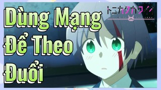 Dùng Mạng Để Theo Đuổi