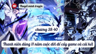 ♑  Main Chơi Game 11 Năm Liên Tiếp Và Cái Kết | Chương 38-40 | Hay Hơn Solo leverling