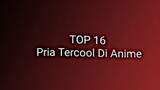 Top 16 pria ter cool di anime 🥶