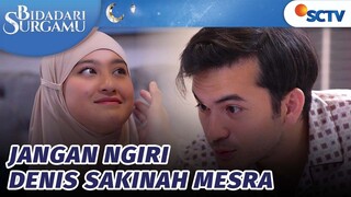 Ngiri Deh Liat Kemesraan Sakinah dan Denis Begini | Bidadari Surgamu - Episode 67