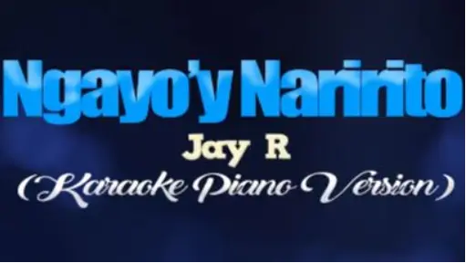NGAYO'Y NARIRITO - Jay R. (KARAOKE PIANO VERSION) ( 480 X 854 )