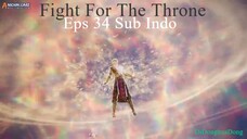 Fight For The Throne Eps 34 (Sub Indo-Anichin)