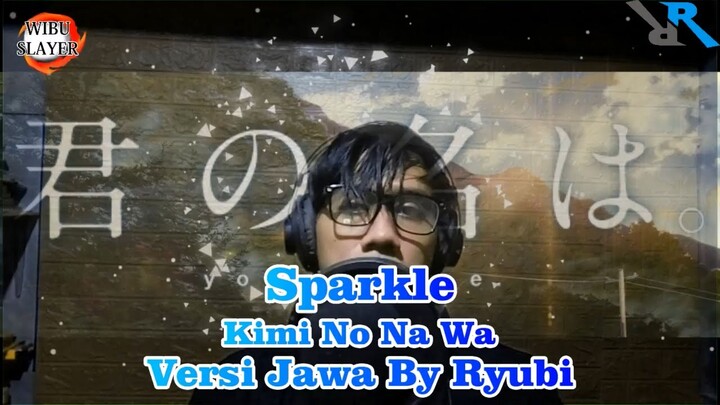 Radwimps - Sparkle ost Kimi No Na Wa Versi Jawa by Ryubi