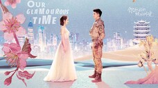 Our Glamarous Time Episode 49 With English Sub