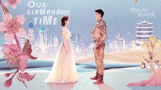 Our Glamorous Time Episode 22 With English Sub