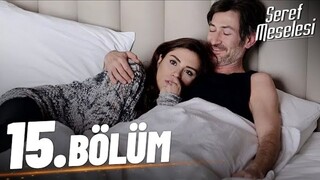 Seref Meselesi VOSTFR - Épisode 15