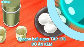 Dragon ball super TẬP 178-ĐỒ ĂN KÈM