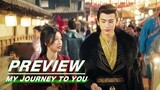 EP13 Preview | My Journey to You | 云之羽 | iQIYI