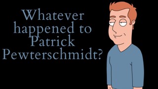 Whatever Happened to Patrick Pewterschmidt? (Family Guy Video Essay)