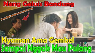 Neng Geluis Bandung Nyaman Ama Gembel Sampai Nggak Mau Pulang !!!