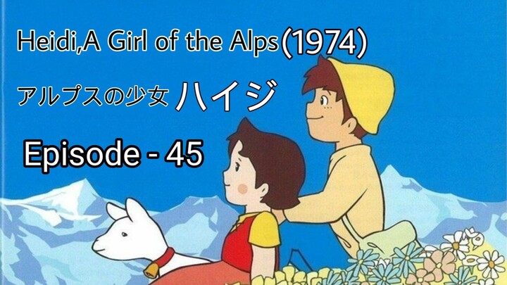 Alps no Shoujo Heiji (Heidi, A Girl of the Alps-1974)Eng Sub Episode - 45