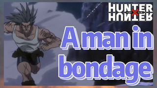 A man in bondage
