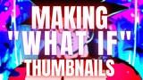 How To Make "WHAT IF" Thumbnails