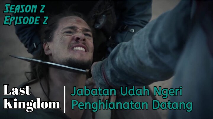 THE LAST KINGDOM S2/E2 KESETIAAN DI BALAS DENGAN PENGHIANATAN//ALURFILM